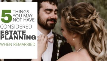 5 THINGS YOU MAY NOT HAVE CONSIDERED ESTATE PLANNING WHEN REMARRIED-HaimanHogue