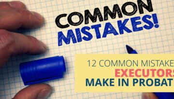 12MistakesExecutorsMakeProbate-Haiman